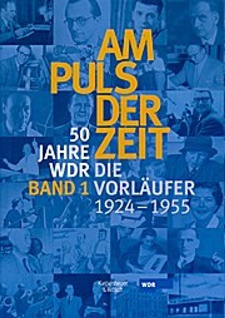50 Jahre WDR. Am Puls der Zeit 1. Die Vorläufer - von 1924-1955