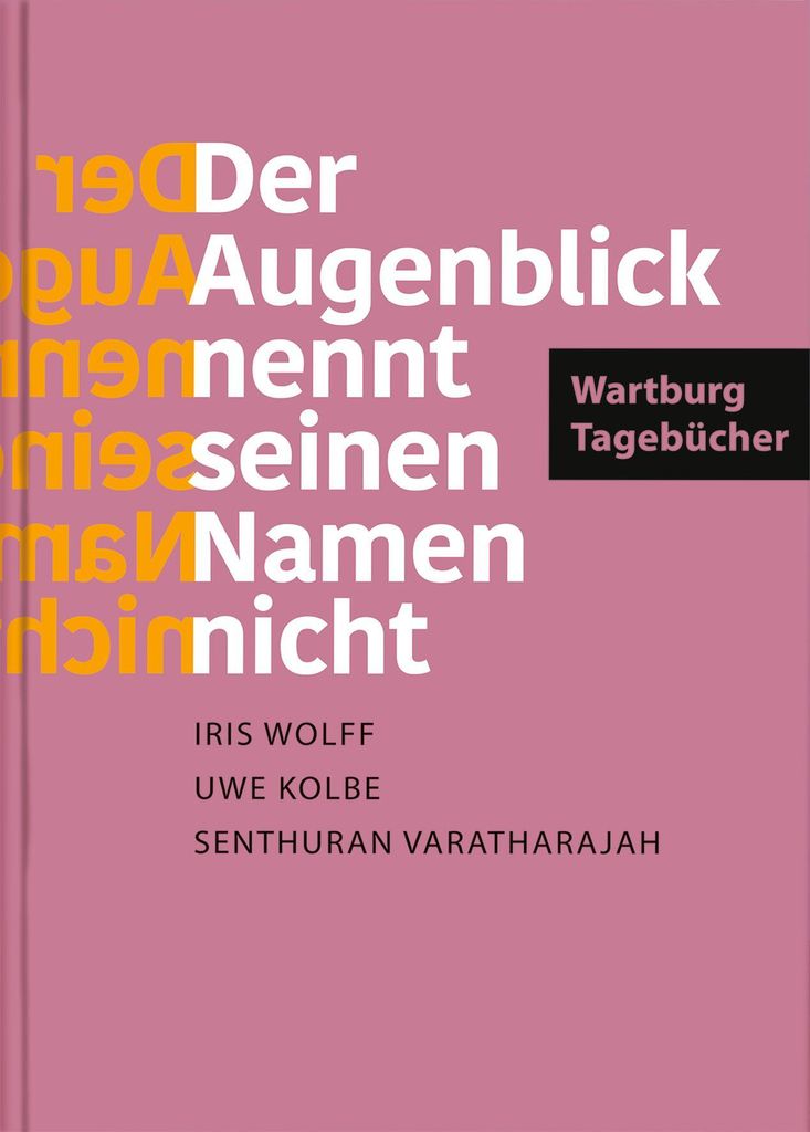 »Der Augenblick nennt seinen Namen nicht«. Wartburg-Tagebücher