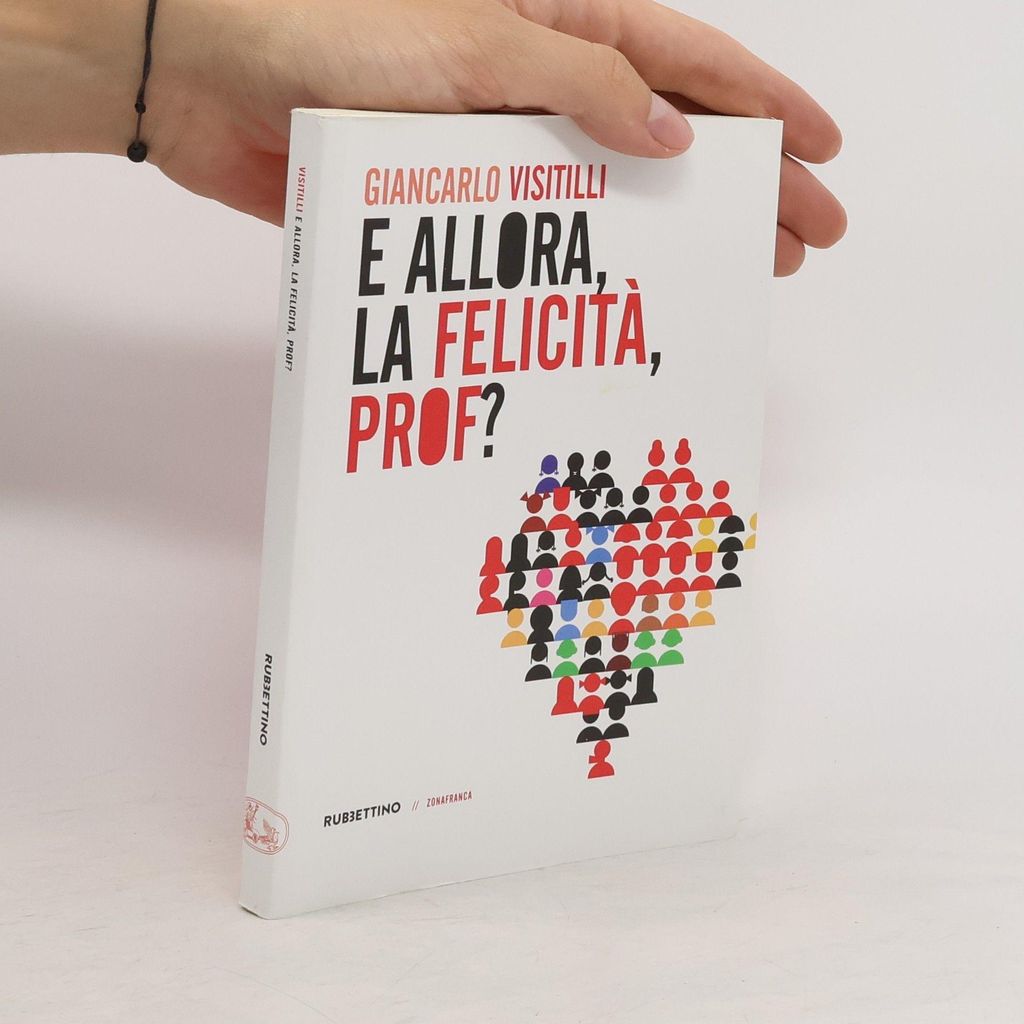 E allora, la felicità, prof? | Giancarlo Visitilli