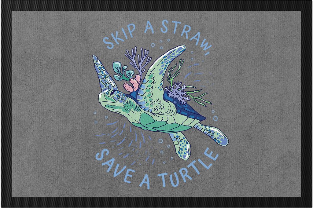Skip A Straw Save A Turtle Fußmatte Strohhalm Plastik Schildkröte Meere Ozean Natur Umwelt