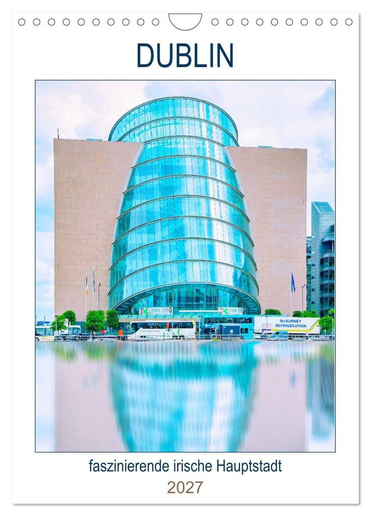 Dublin - faszinierende irische Hauptstadt (Wandkalender 2027 DIN A4 hoch), CALVENDO Monatskalender