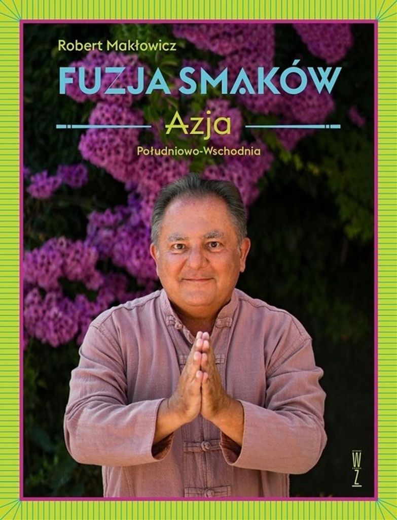 Fuzja Smaków Azja - Robert Makłowicz (Buch auf Polnisch)