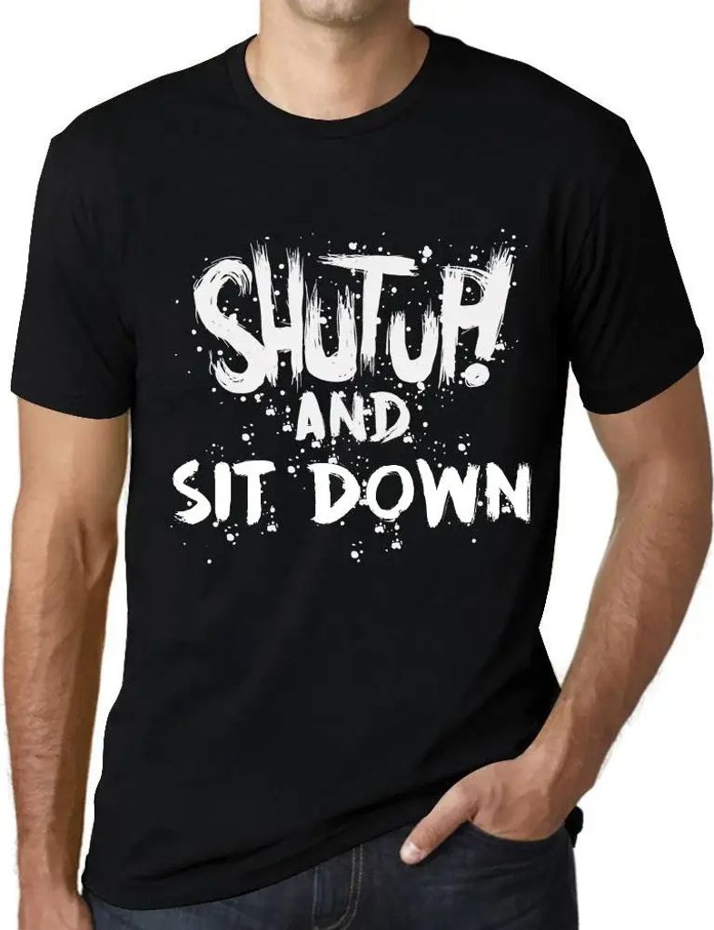 Herren Grafik T-Shirt Klappe halten und hinsetzen – Shut Up And Sit Down – Öko-Verantwortlich Vintage Jahrgang Kurzarm Lustige Druck Geburtstag