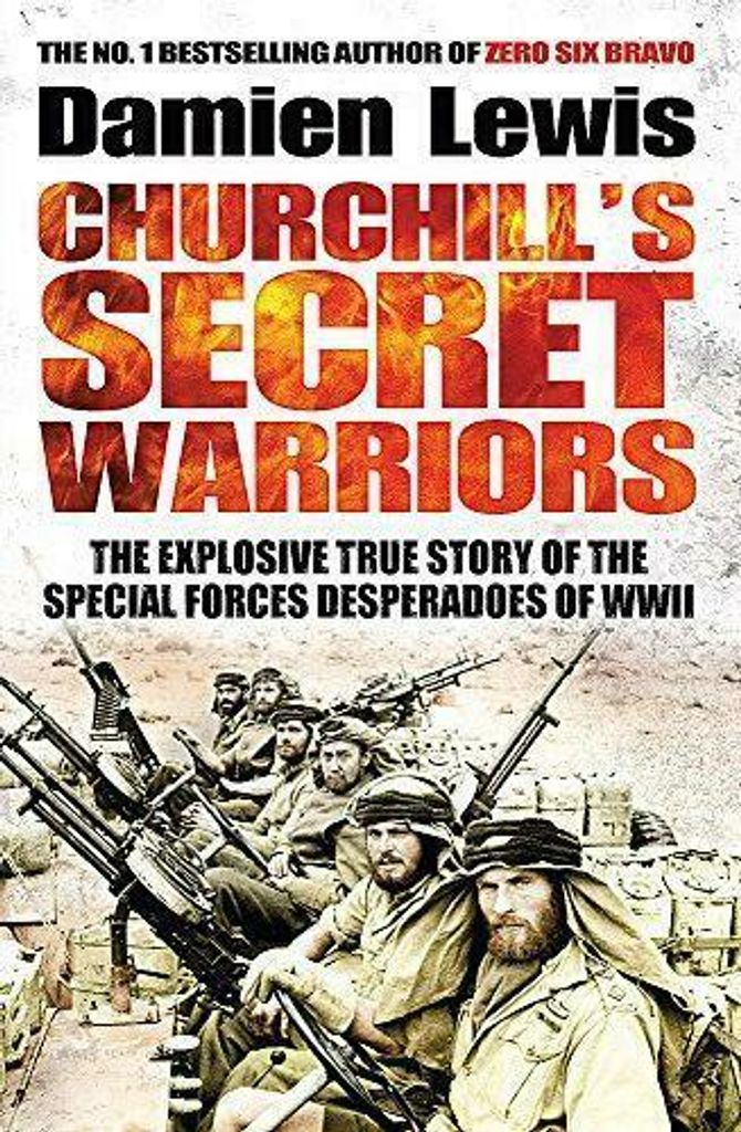 ISBN Churchill's Secret Warriors: The Explosive True Story of the Special Forces Desperadoes of WWII, Geschichte, Englisch, 416 Seiten