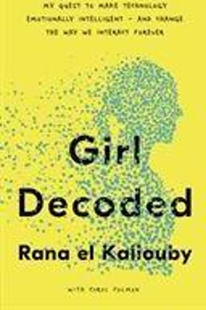 Mädchen entschlüsselt: Mein Versuch, Technologie emotional intelligent zu machen - und die Art und Weise, wie wir miteinander umgehen, für immer...
