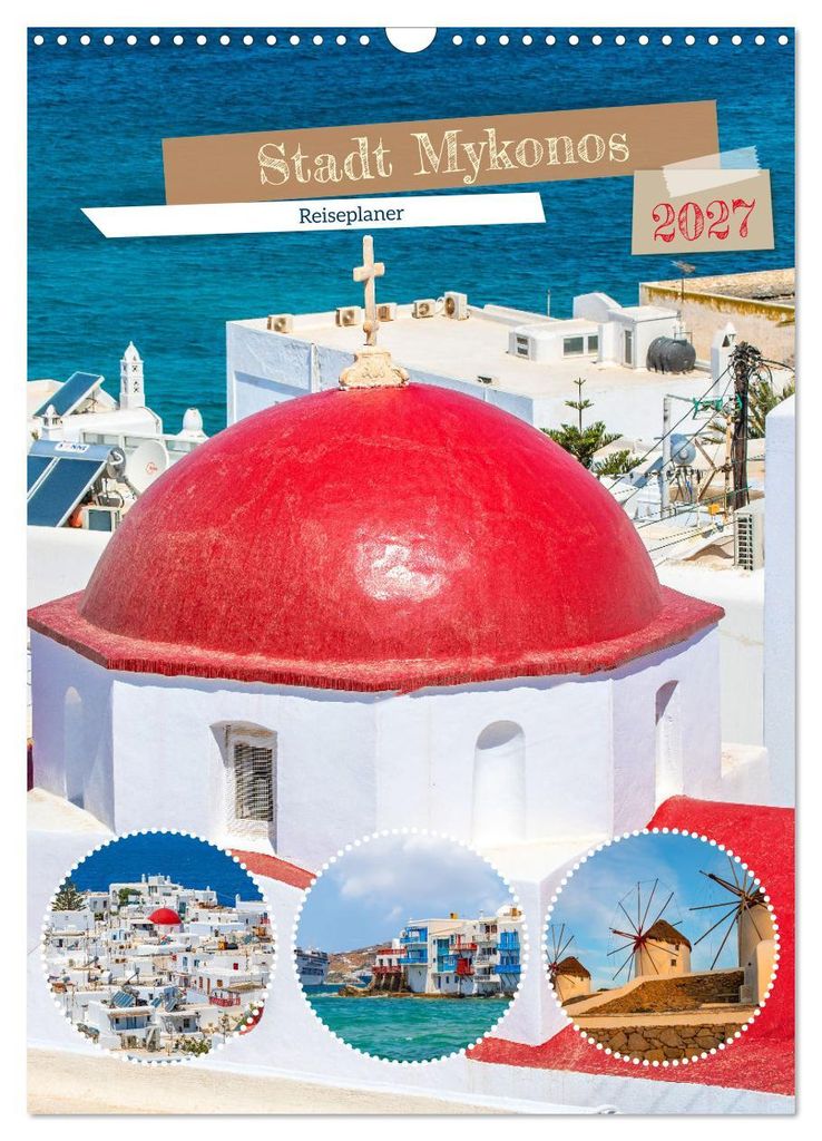 Stadt Mykonos - Reiseplaner (Wandkalender 2027 DIN A3 hoch), CALVENDO Monatskalender