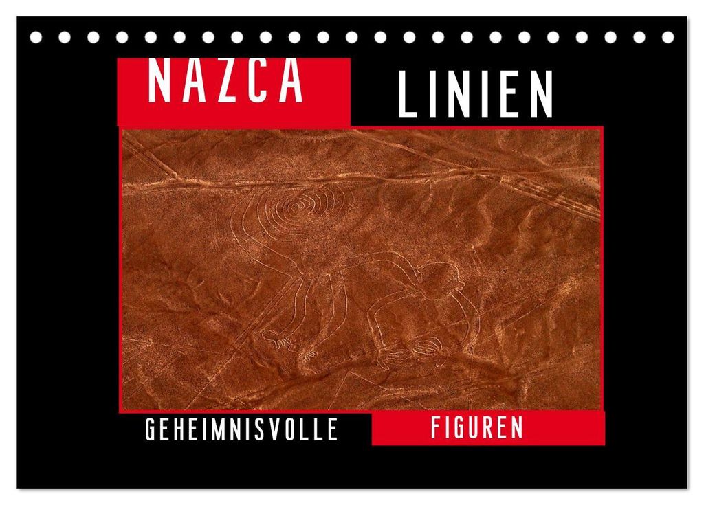 Die NAZCA Linien - Geheimnisvolle Figuren (Tischkalender 2027 DIN A5 quer), CALVENDO Monatskalender