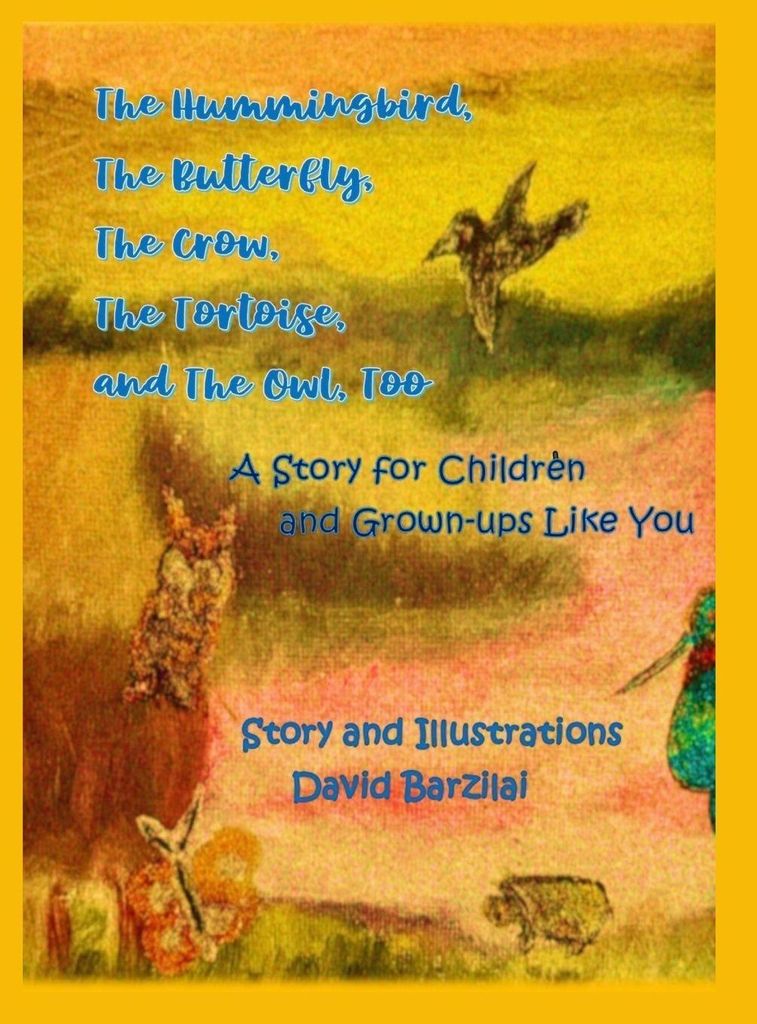 The Hummingbird, The Butterfly, The Crow, The Tortoise, and The Owl, Too