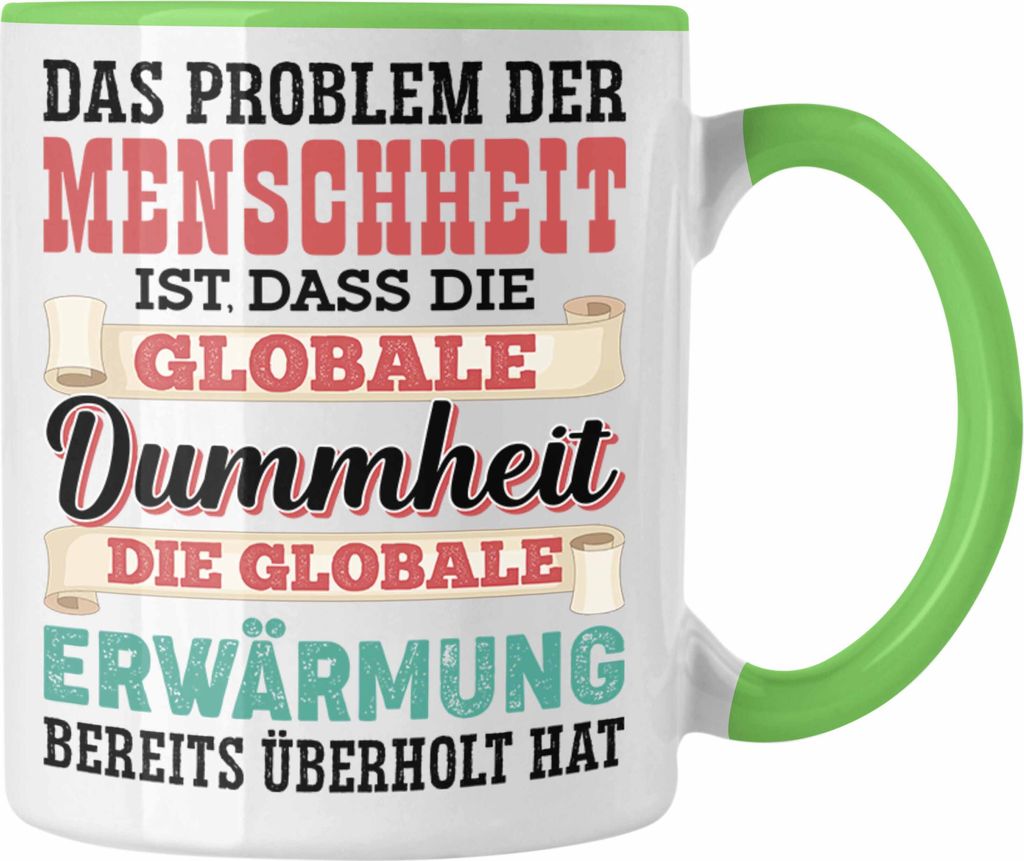 Trendation - Dummheit Der Menschheit Lustige Tasse (Grün) Produktbild 