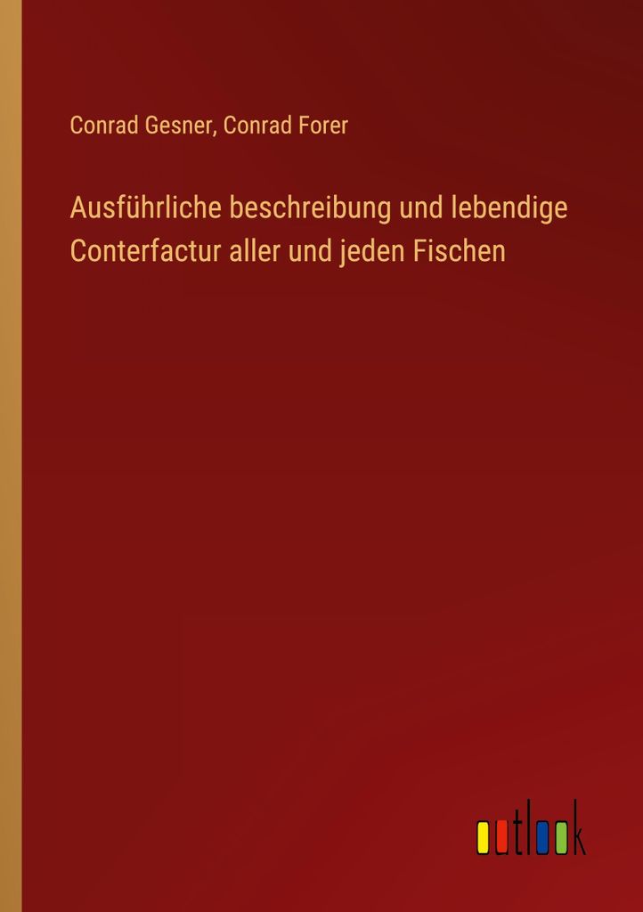 Ausführliche beschreibung und lebendige Conterfactur aller und jeden Fischen