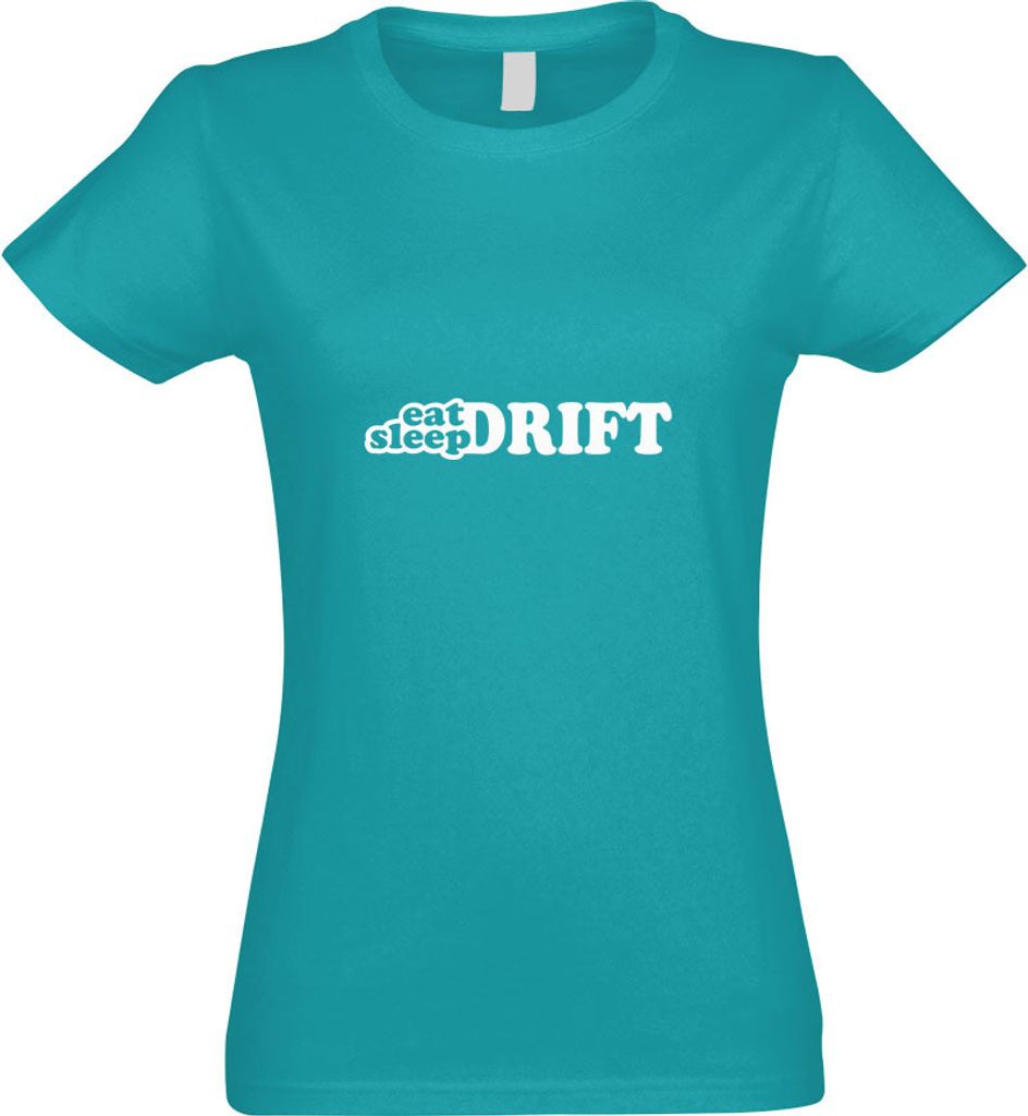 Kiwistar - T-Shirt tailliert - Damen - türkis - Eat Sleep Drift - mit Motiv Bedruckt - Funshirt Design - Sport - Freizeit - Damen - S