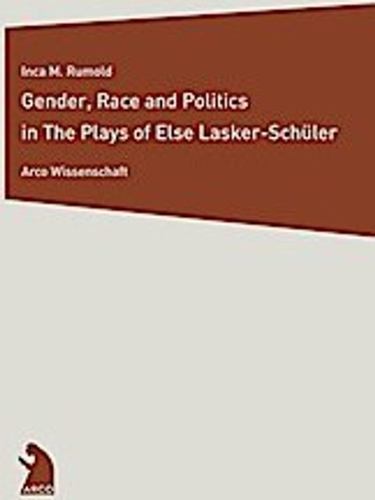 Gender, Race and Politics in the Plays of Else Lasker-Schüler