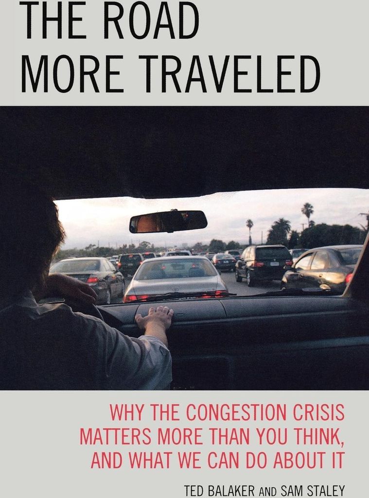 Road More Traveled: Why the Congestion Crisis M, Balaker, Ted,,