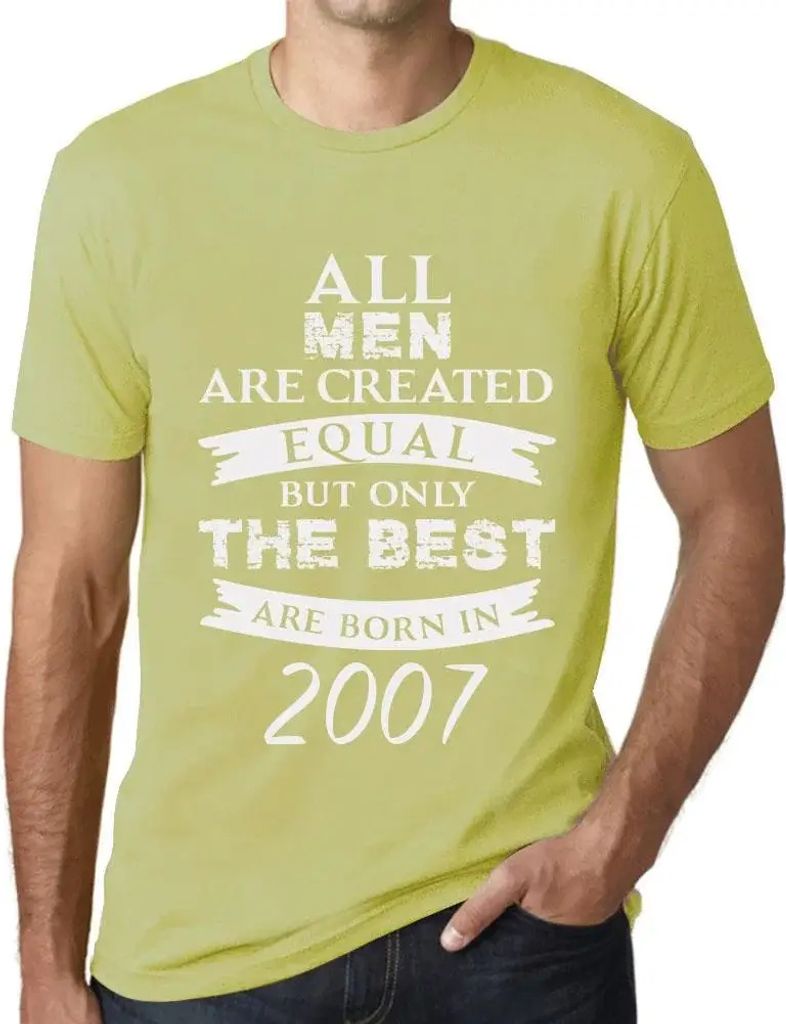 Herren Grafik T-Shirt Alle Menschen sind gleich aber nur die Besten werden 2007 geboren – All Men Are Created Equal but Only the Best Are Born in...