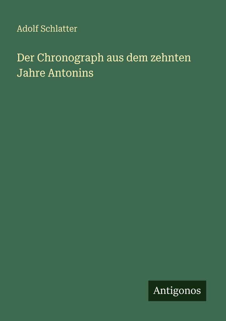 Der Chronograph aus dem zehnten Jahre Antonins