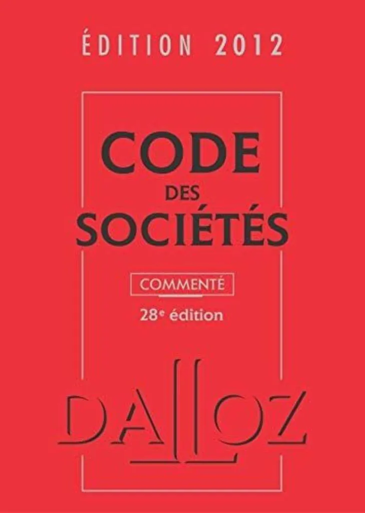 Code des sociétés 2012 Dalloz commenté - 28e édition Relié Luxe