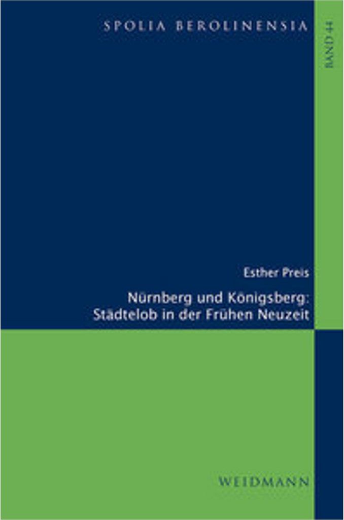 Nürnberg und Königsberg. Städtelob in der Frühen Neuzeit