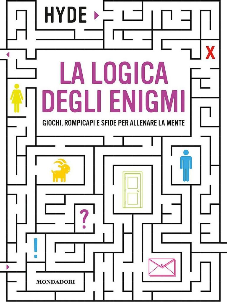 La logica degli enigmi. Giochi, rompicapi e sfide per allenare la mente