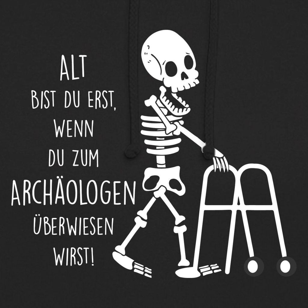Spreadshirt Alt Bist Du Erst Wenn Du Zum Archäologen Überwiesen Wirst Rentner Uni Hoodie, L, Schwarz