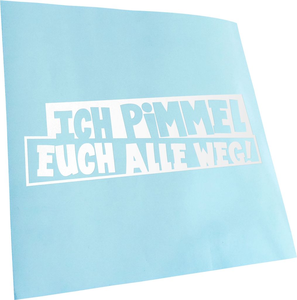 Kiwistar - Autoaufkleber - Ich pimmel euch alle Weg! Heckscheibenaufkleber - Aufkleber für Auto Kfz Fahrrad, LKW, Truck Mofa