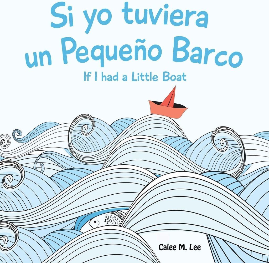 Si yo tuviera un Pequeno Barco/ If I had a Little Boat (Bilingual Spanish English Edition)