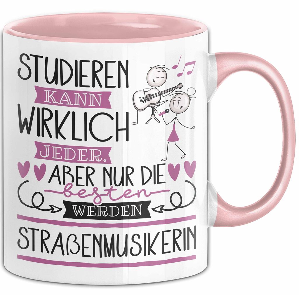 Straßenmusikerin Tasse Lustiges Geschenk Studieren Kann Wirklich Jeder Nur Die Besten Werden Straßenmusikerin (Rosa)