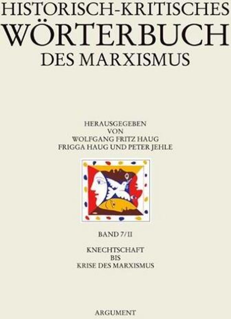 Historisch-kritisches Wörterbuch des Marxismus "Knechtschaft" bis "Krisentheorien"