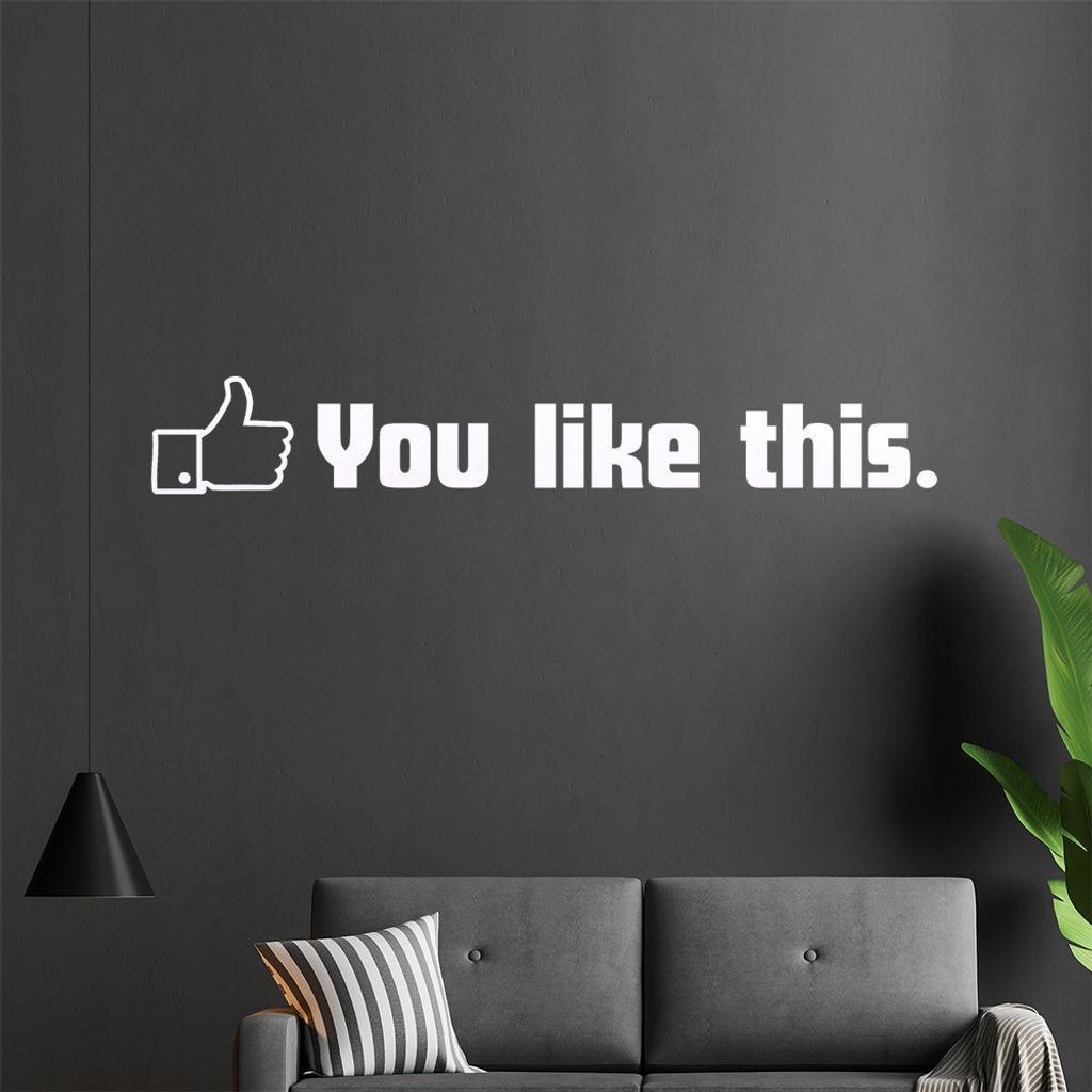 you like this Wandtattoo in 6 Größen - Wandaufkleber Wall Sticker - Dekoration, Küche, Wohnzimmer, Schlafzimmer, Badezimmer