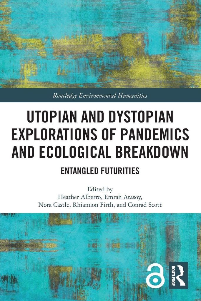 Utopian and Dystopian Explorations of Pandemics and Ecological Breakdown