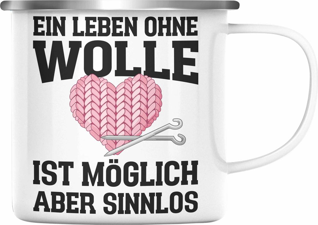 Trendation - Häkeln Zubehör Emaille Tasse Geschenk Stricken Geschenke Häkel Oma Mama Ein Leben Ohne Wolle (Silber)