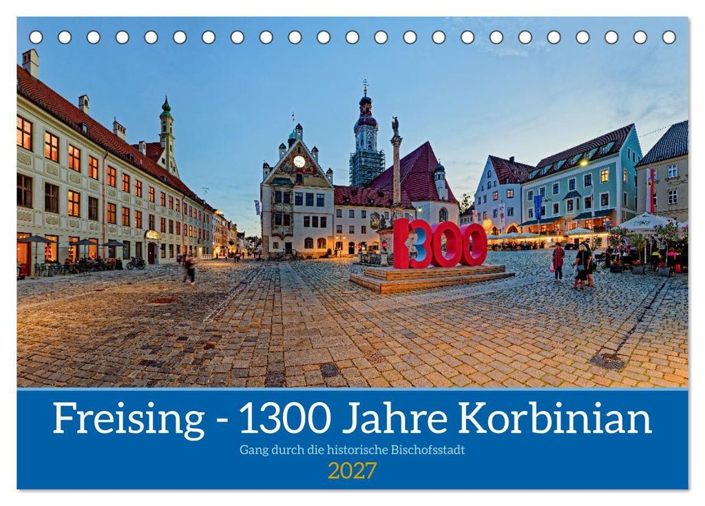 Freising - 1300 Jahre Korbinian (Tischkalender 2027 DIN A5 quer), CALVENDO Monatskalender