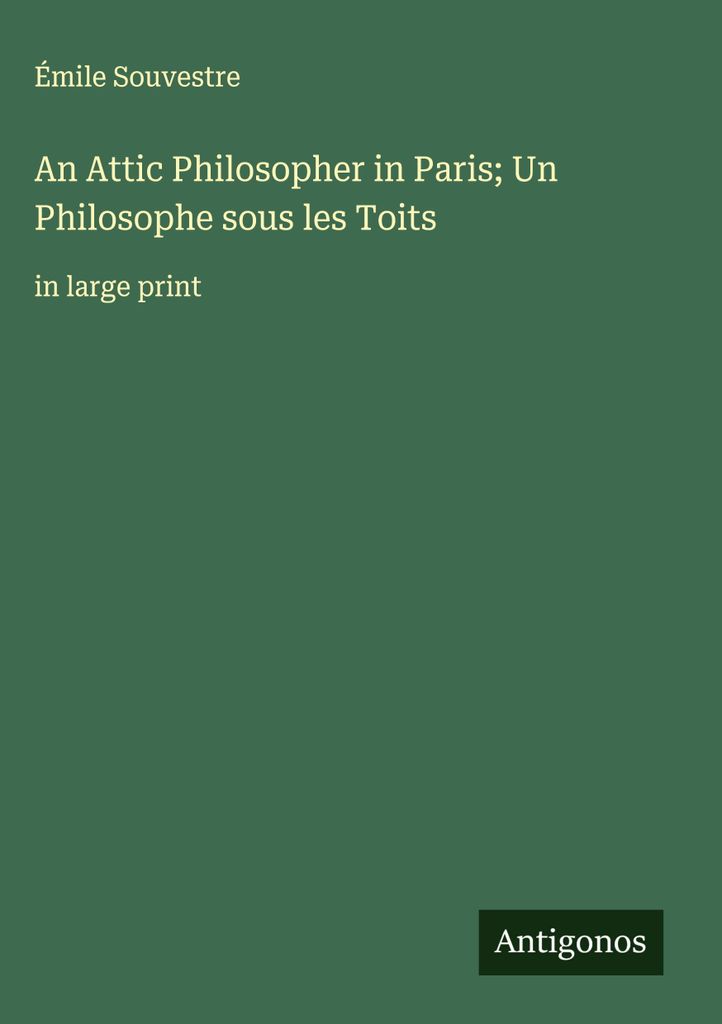 An Attic Philosopher in Paris Ein Philosoph unter den Dächern