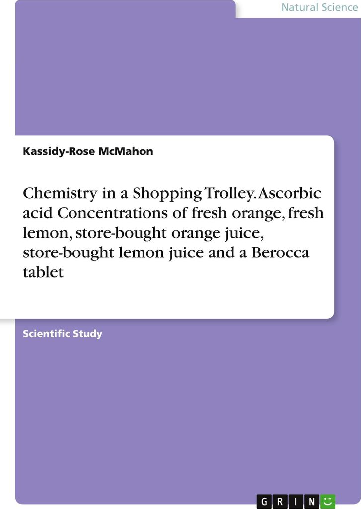 Chemistry in a Shopping Trolley. Ascorbic acid Concentrations of fresh orange, fresh lemon, store-bought orange juice, store-bought lemon juice and...