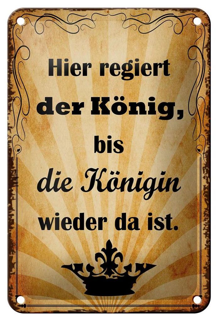 Blechschild Spruch 12x18cm hier regiert König bis Königin