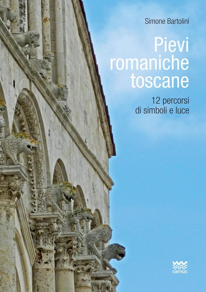 Bartolini, S: Pievi romaniche toscane. 12 percorsi di simbol