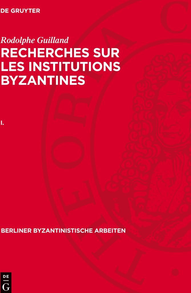 Recherches sur les institutions byzantines, I., Berliner Byzantinistische Arbeiten 35