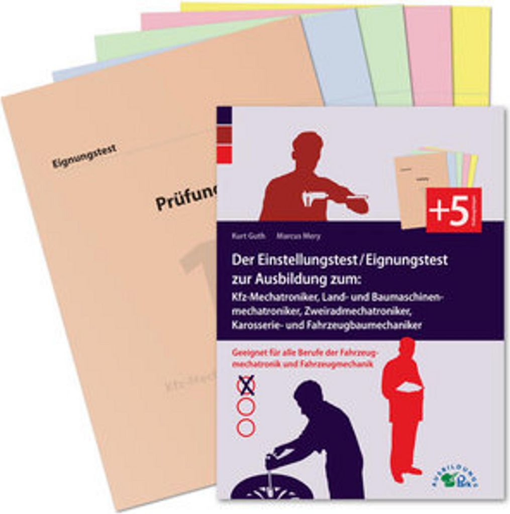 Der Einstellungstest / Eignungstest zur Ausbildung zum Kfz-Mechatroniker, Mechaniker für Land- und Baumaschinentechnik, Zweiradmechaniker, Karosse...