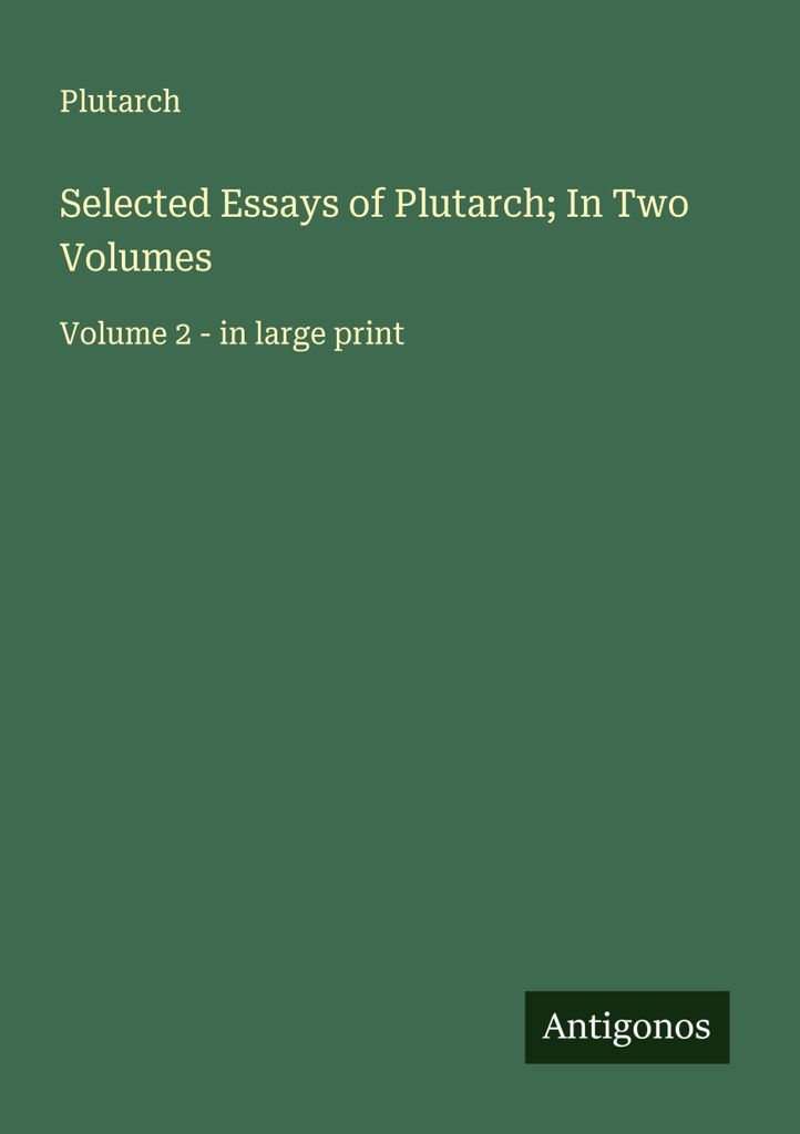 Ausgewählte Essays von Plutarch in zwei Bänden