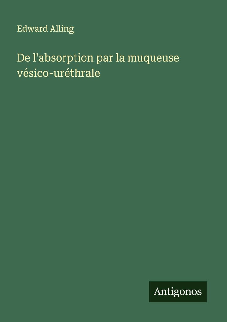 De l'absorption par la muqueuse vésico-uréthrale
