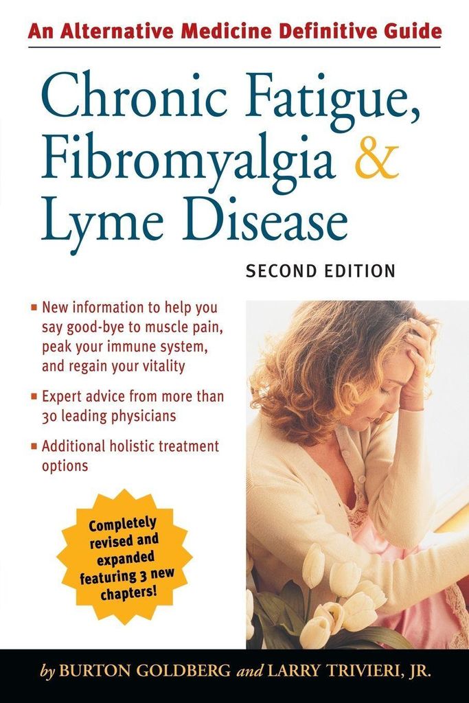 Chronic Fatigue, Fibromyalgia, & Lyme Disease: An Alternative Medicine Definitive Guide