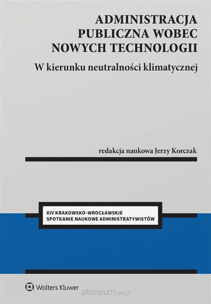 Administracja publiczna wobec nowych technologii : Sécuriser le Droit IT
