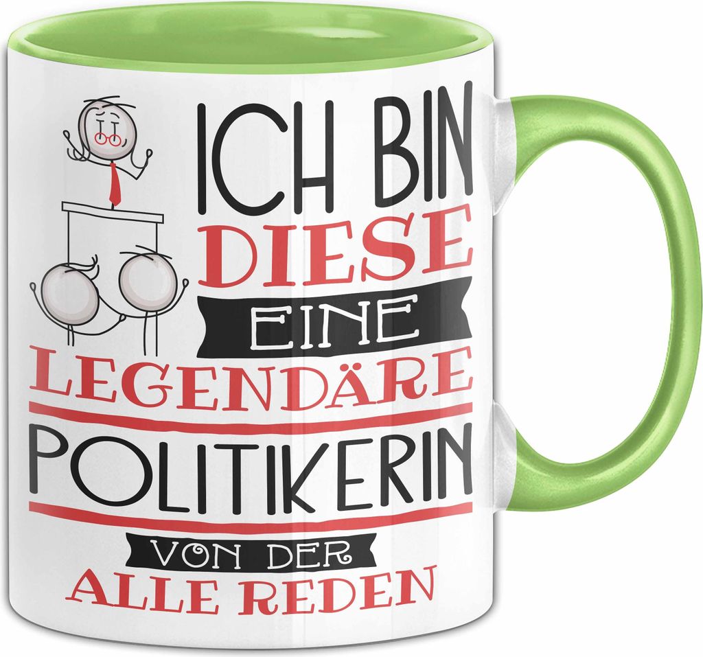 Politikerin Tasse Geschenk Ich Bin Diese Eine Legendäre Politikerin Von Der Alle Reden Geschenkidee Geburtstag Weihnachten (Grün)