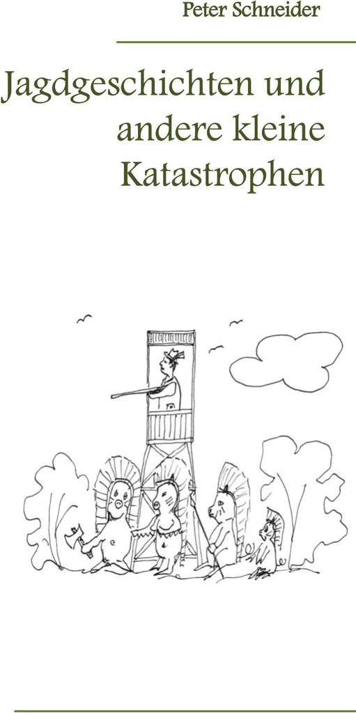 Jagdgeschichten und andere kleine Katastrophen