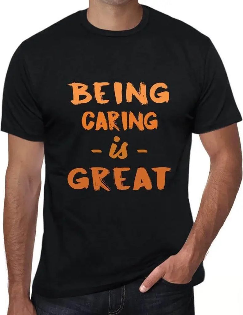 Herren Grafik T-Shirt Fürsorge ist großartig – Being Caring Is Great – Öko-Verantwortlich Vintage Jahrgang Kurzarm Lustige Druck Geburtstag ...