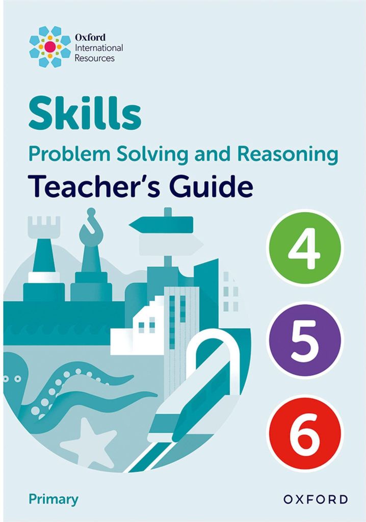Oxford International Skills: Problem Solving and Reasoning: Teacher's Guide 4 - 6