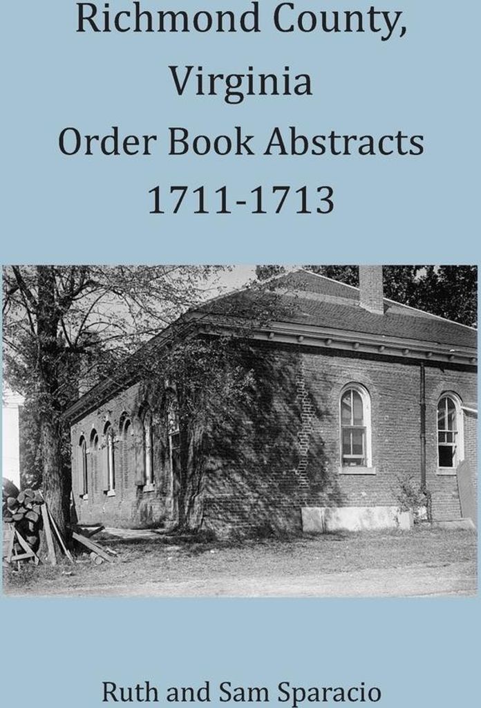 Richmond County, Virginia Order Book Abstracts 1711-1713