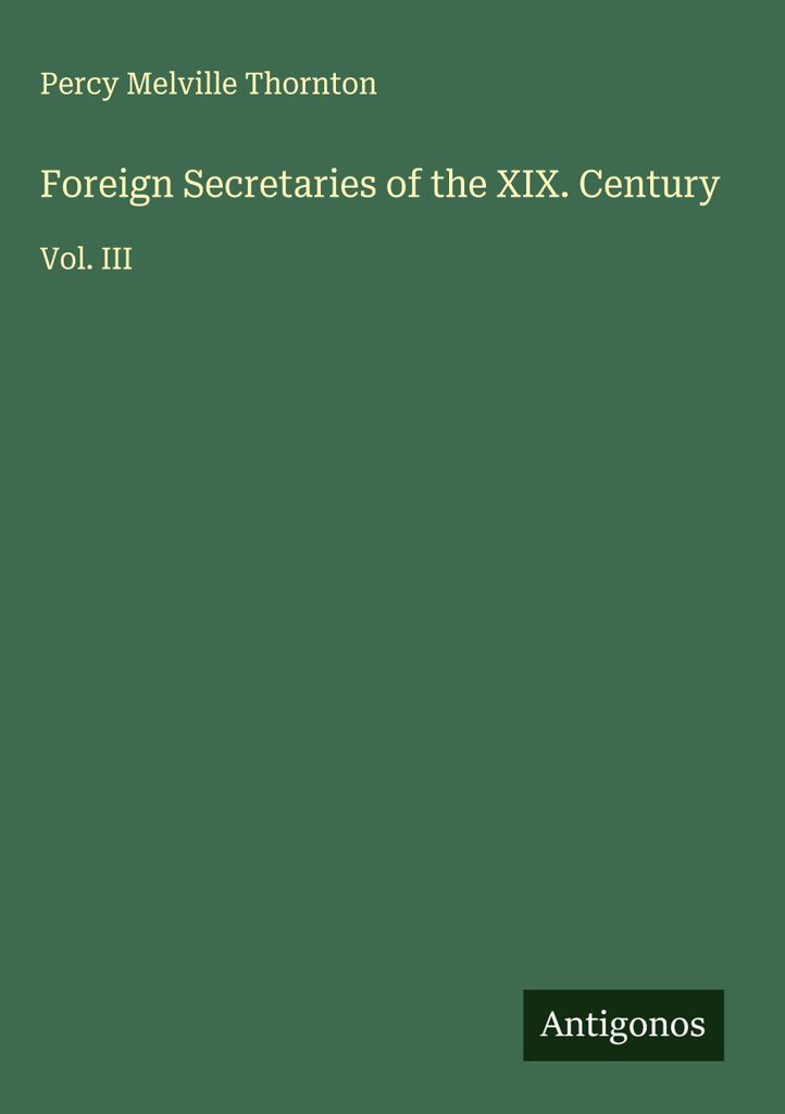 Foreign Secretaries of the XIX. Century