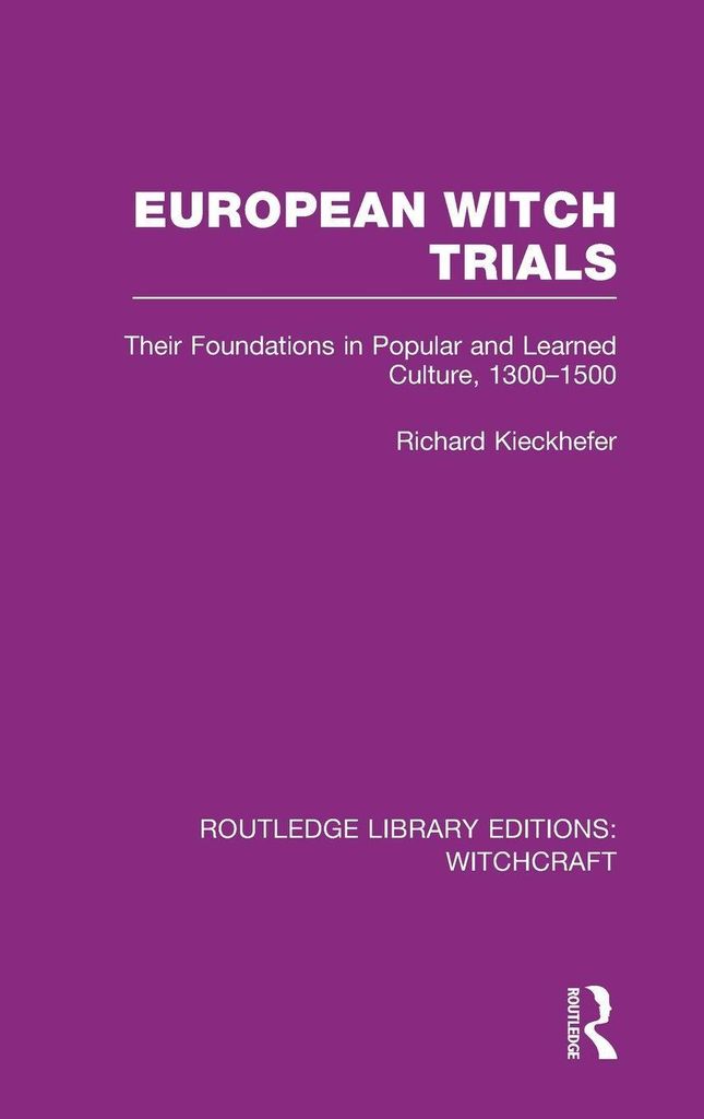 European Witch Trials (Rle Witchcraft): Their Foundations in Popular and Learned Culture, 1300-1500