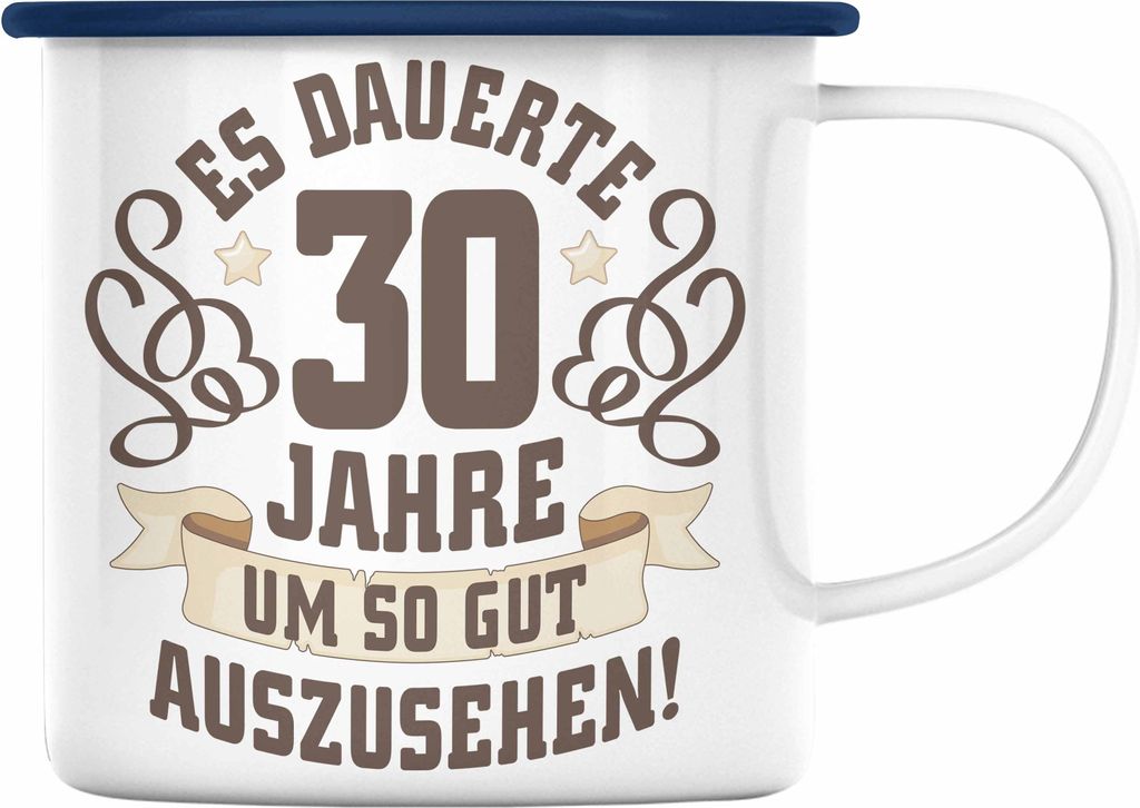 Trendation - 30. Geburtstag Emaille Tasse Frau Mann Geschenk 30er Geschenkidee 30 Mutter Vater Lustiger Spruch Es Dauerte 30 Jahre (Blau)