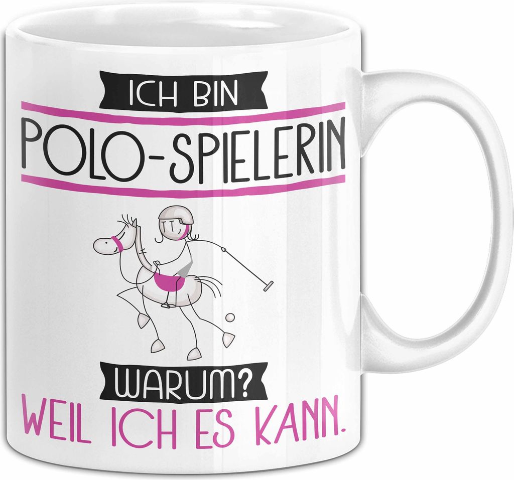 Polo-Spielerin Tasse Geschenk Ich Bin Polo-Spielerin Warum Weil Ich Es Kann Geschenkidee Geburtstag (Weiß)